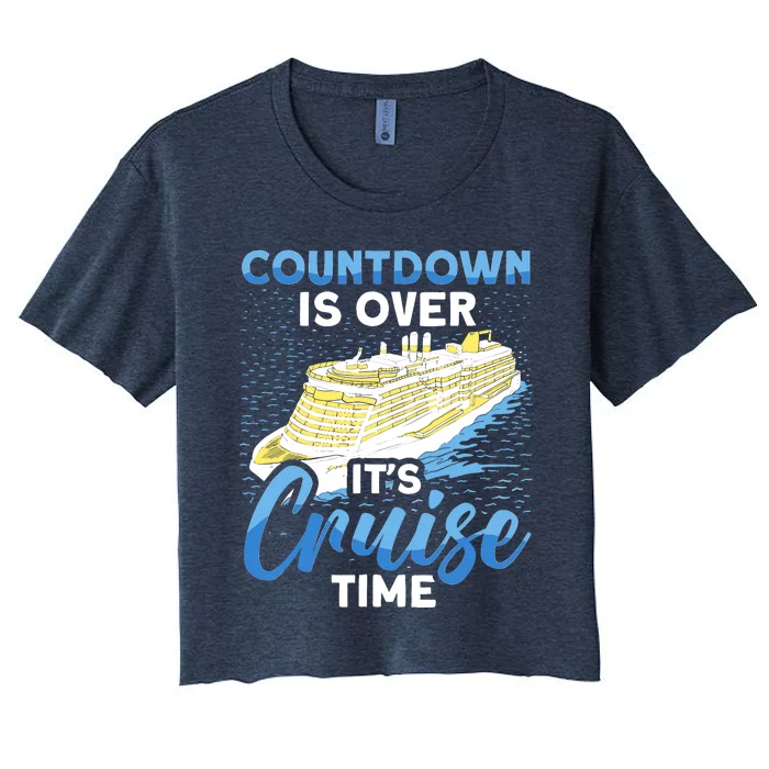 Cruising Boat Countdown Is Over ItS Cruise Time Cruise Women's Crop Top Tee