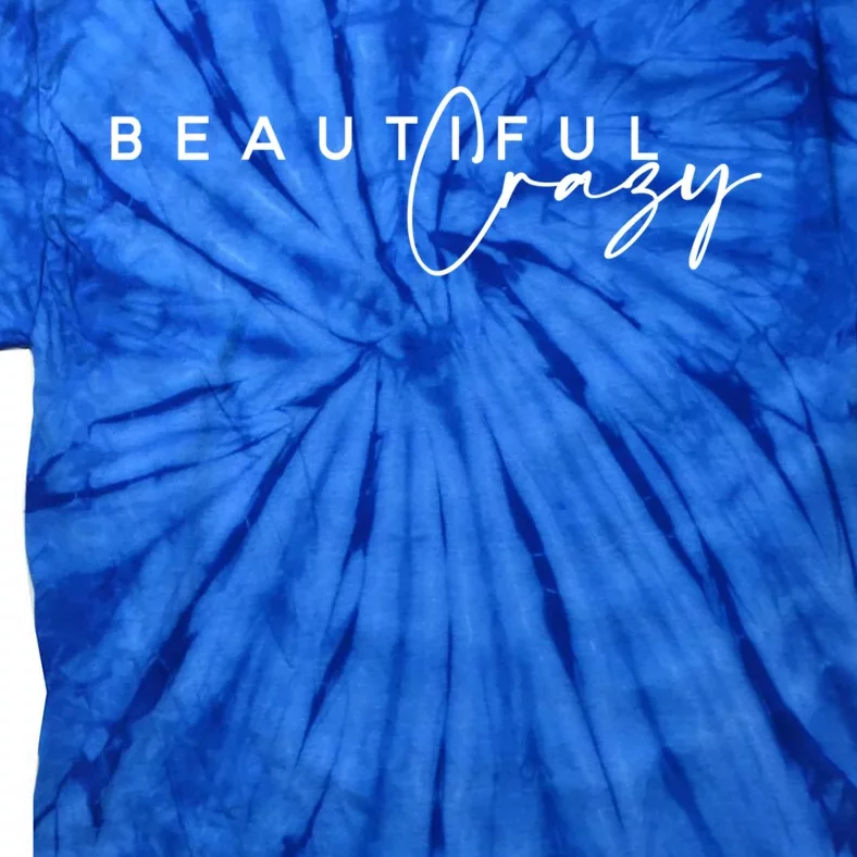 Crazy Beautiful Country Music Gift Tie-Dye T-Shirt