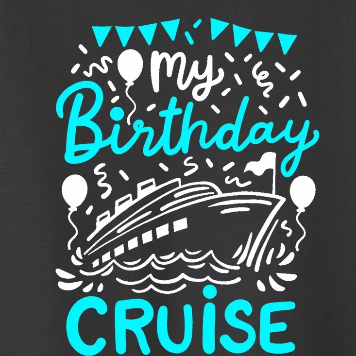 Cruise Birthday Cruise Toddler T-Shirt