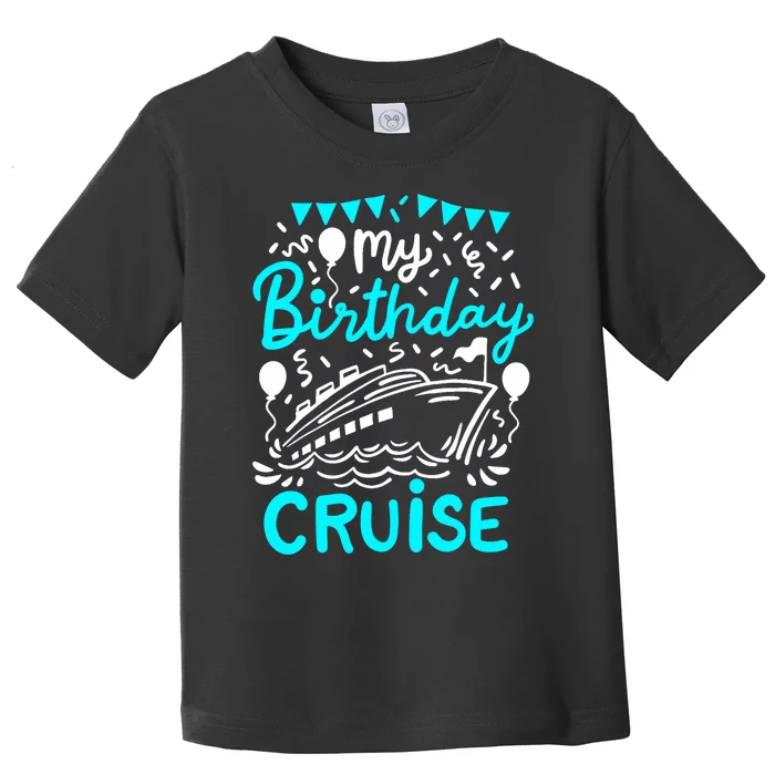 Cruise Birthday Cruise Toddler T-Shirt