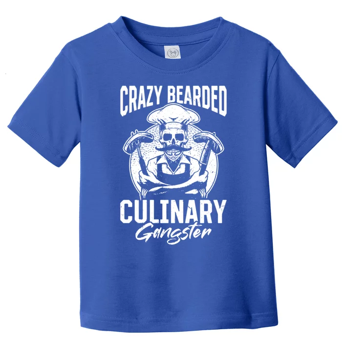 Crazy Bearded Culinary Gangster Culinary Kitchen Cooking Gift Toddler T-Shirt