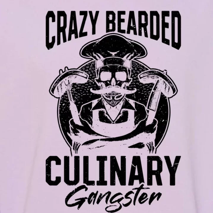 Crazy Bearded Culinary Gangster Culinary Kitchen Cooking Gift Garment-Dyed Sweatshirt