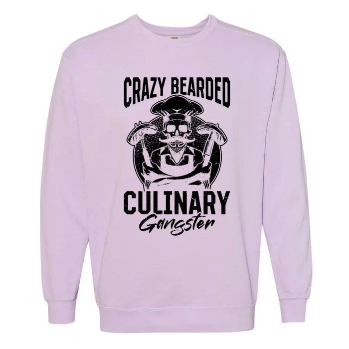 Crazy Bearded Culinary Gangster Culinary Kitchen Cooking Gift Garment-Dyed Sweatshirt