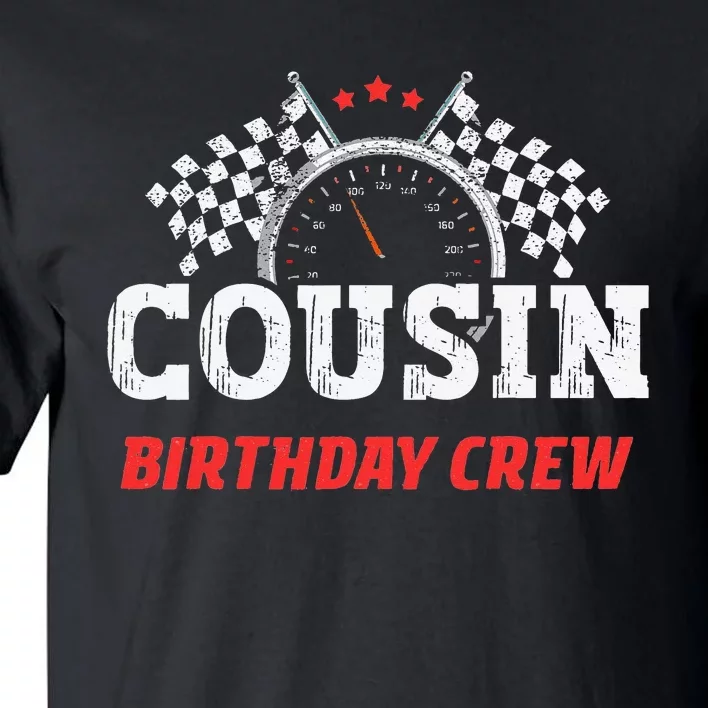 Cousin Birthday Crew Race Car Theme Party Racing Car Driver Tall T-Shirt