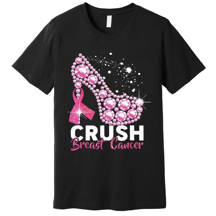 Crush Breast Cancer Awareness Pink Ribbon High Heel Premium T-Shirt