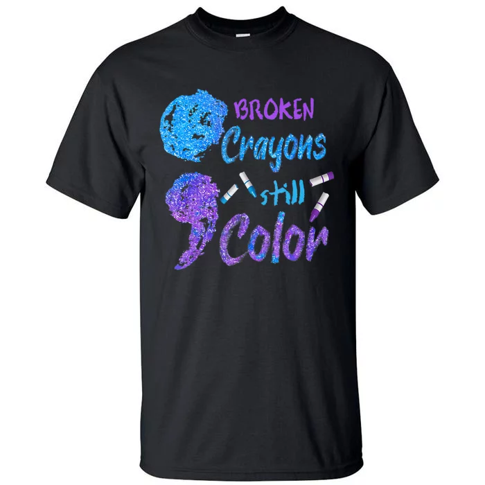 Cool Broken Crayons Still Color Suicide Prevention Awareness Tall T-Shirt