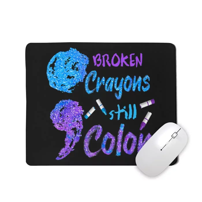 Cool Broken Crayons Still Color Suicide Prevention Awareness Mousepad