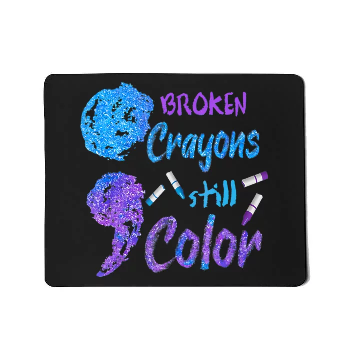 Cool Broken Crayons Still Color Suicide Prevention Awareness Mousepad