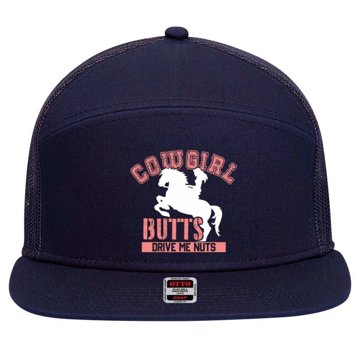 Cowgirl Butts Drive Me Nuts Cowboy Funny Gift For Howdy Gift 7 Panel Mesh Trucker Snapback Hat