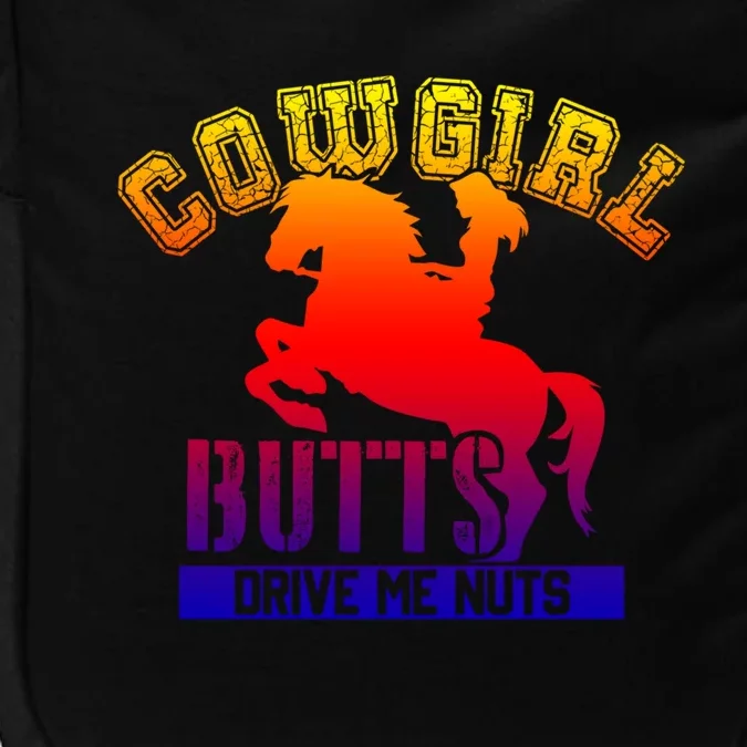 Cowgirl Butts Drive Me Nuts Cowboy Funny Gift For Howdy Cool Gift Impact Tech Backpack