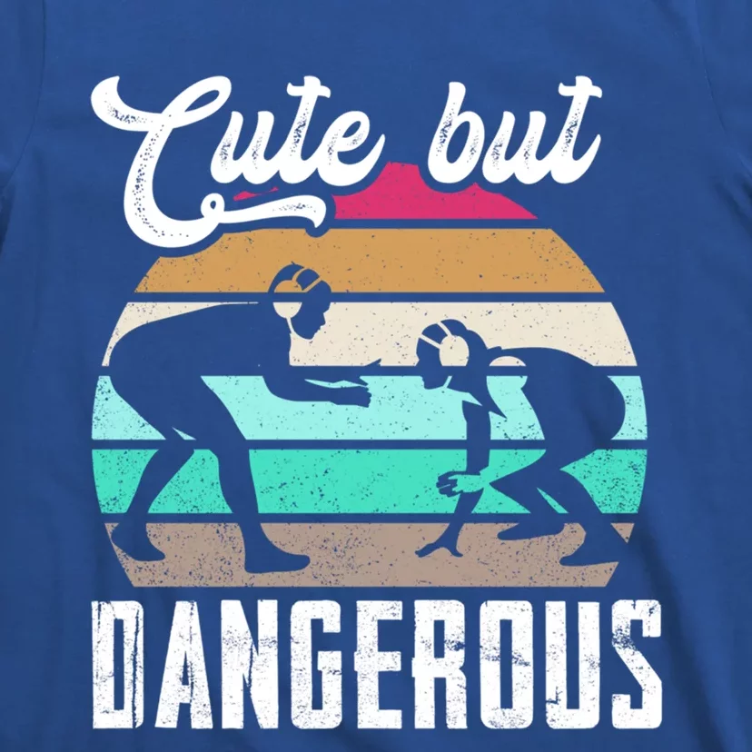 Cute But Dangerous Wrestling N Gift T-Shirt