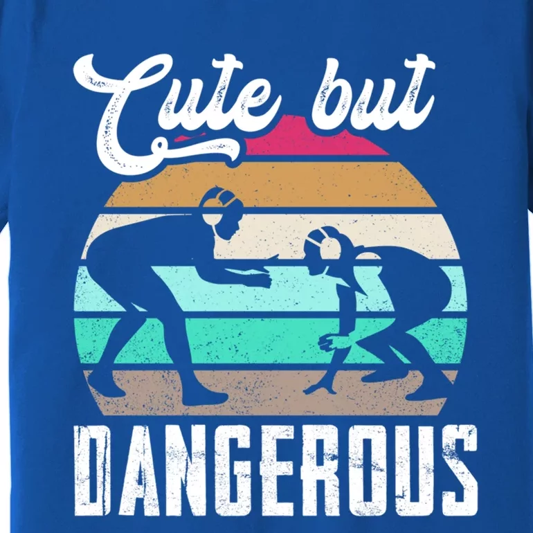 Cute But Dangerous Wrestling N Gift Premium T-Shirt