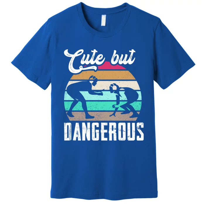 Cute But Dangerous Wrestling N Gift Premium T-Shirt