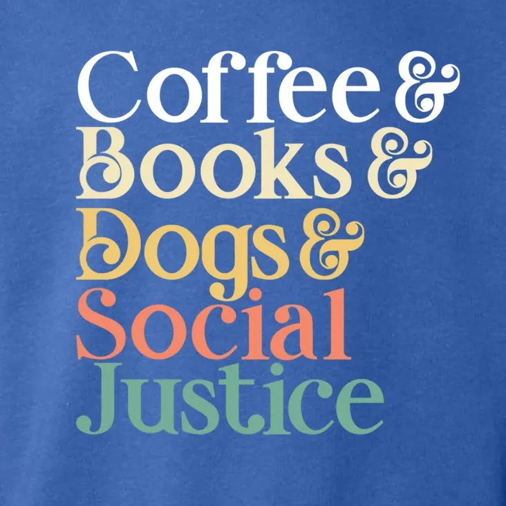 Coffee Books Dogs Social Justice Gift Toddler Hoodie