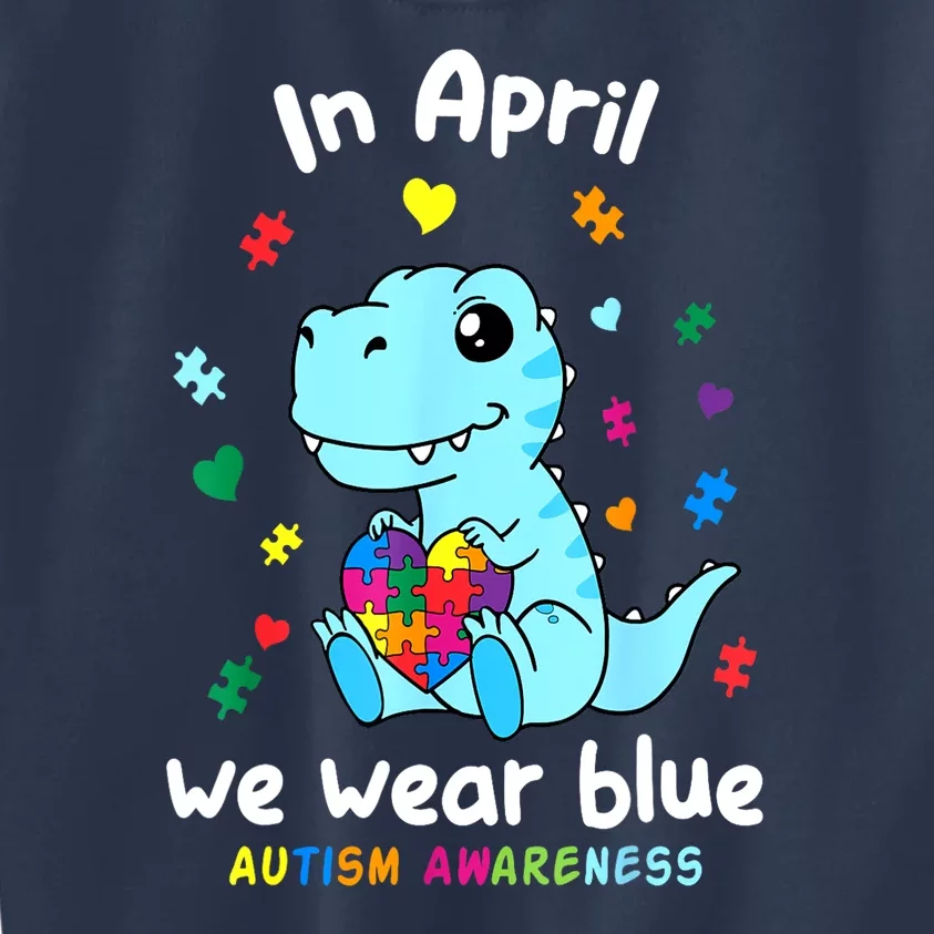 Cute Baby Dino Autism April We Wear Blue Autism Awareness Month Gift Kids Sweatshirt