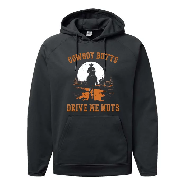 Cowboy Butts Drive Me Nuts Performance Fleece Hoodie