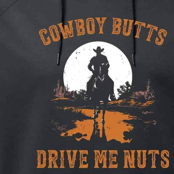 Cowboy Butts Drive Me Nuts Performance Fleece Hoodie