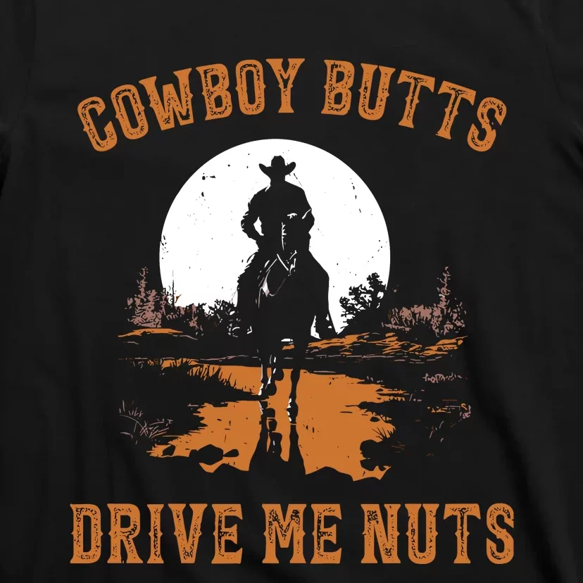 Cowboy Butts Drive Me Nuts T-Shirt