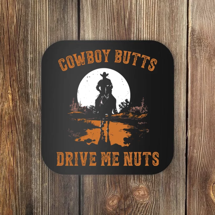 Cowboy Butts Drive Me Nuts Coaster