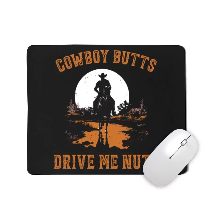 Cowboy Butts Drive Me Nuts Mousepad