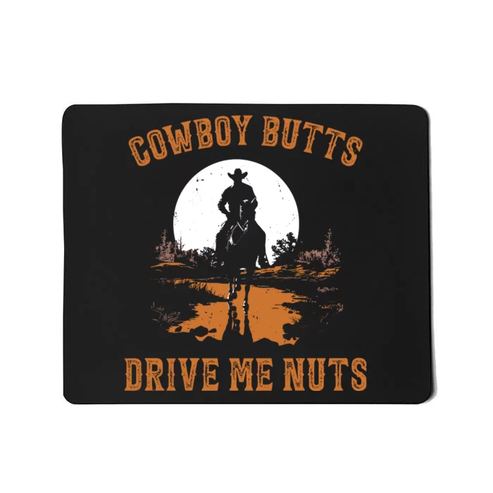 Cowboy Butts Drive Me Nuts Mousepad