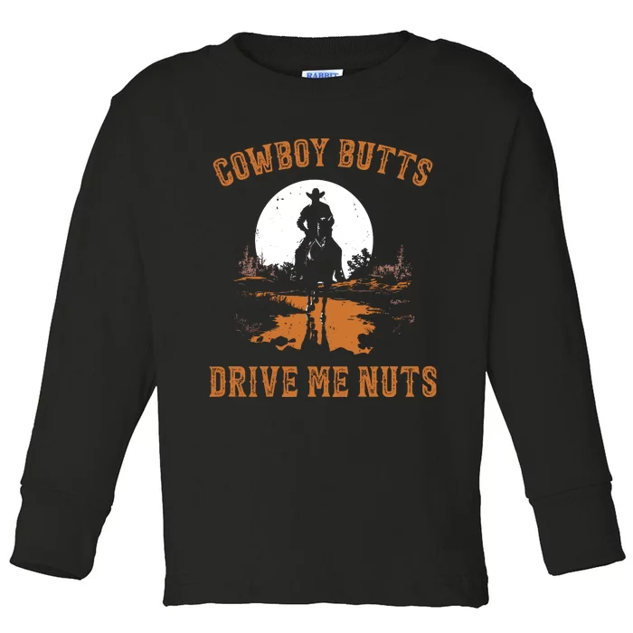 Cowboy Butts Drive Me Nuts Toddler Long Sleeve Shirt