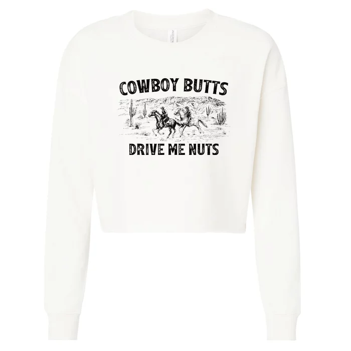 Cowboy Butts Drive Me Nuts Horse Ride Western Rodeo Country Cropped Pullover Crew