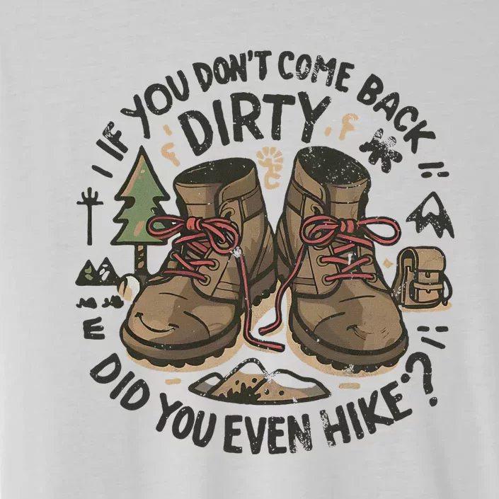 Come Back Dirty Hiking Adventure Design ChromaSoft Performance T-Shirt