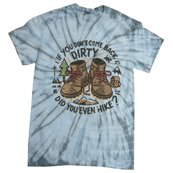 Come Back Dirty Hiking Adventure Design Tie-Dye T-Shirt