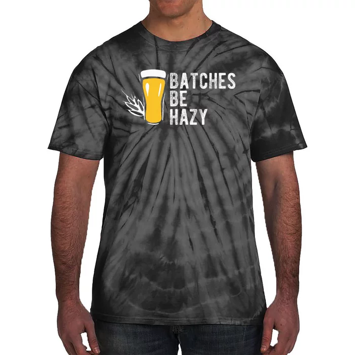 Craft Beer Design Gift Batches Be Hazy For Home Brewing Tie-Dye T-Shirt