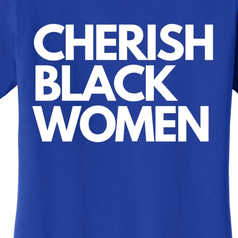 Cherish Black Deserve Love Honor Respect Black Great Gift Women's T-Shirt