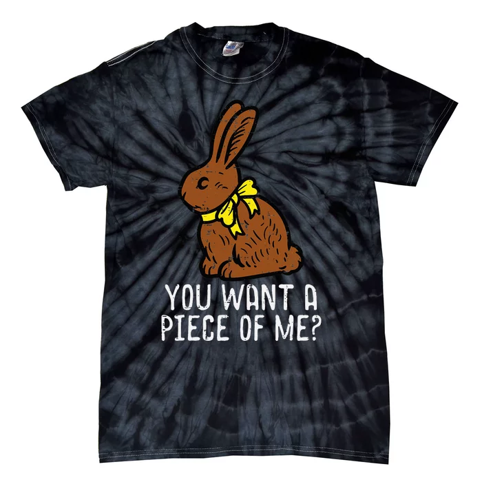 Chocolate Bunny Do You Want Piece Of Me Funny Easter Rabbit Tie-Dye T-Shirt