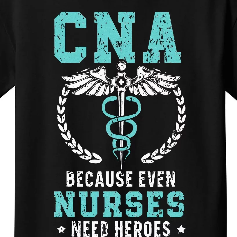 CNA Because Even Nurses Need Heroes Job Hospital Kids T-Shirt