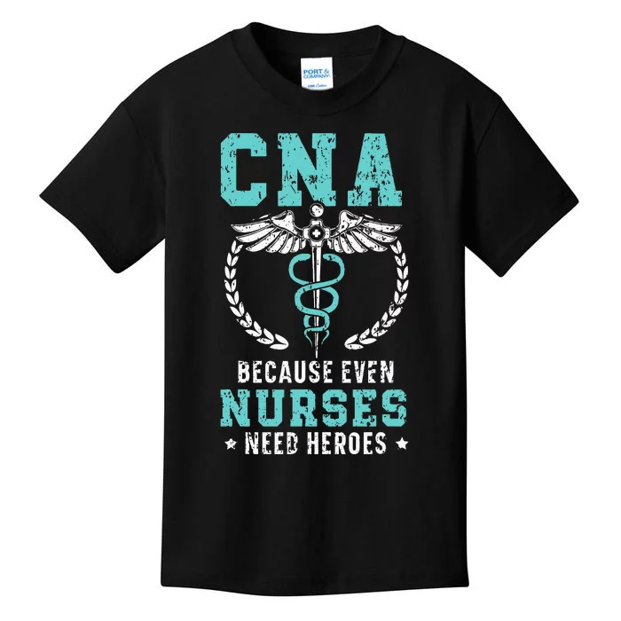 CNA Because Even Nurses Need Heroes Job Hospital Kids T-Shirt