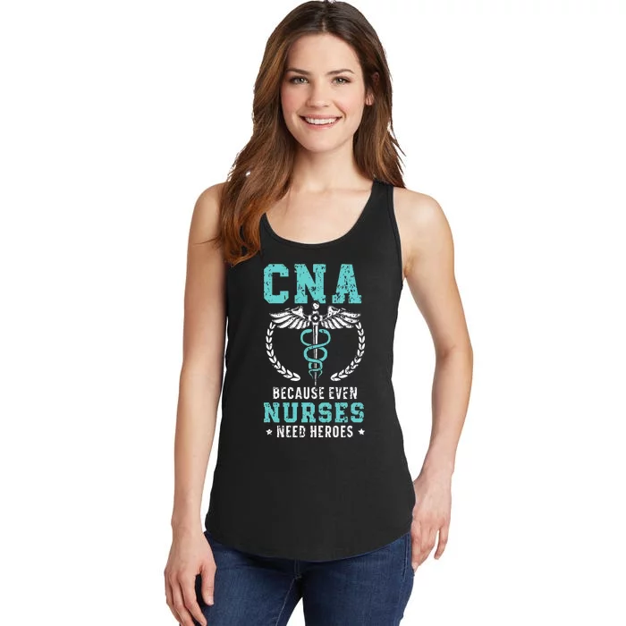 CNA Because Even Nurses Need Heroes Job Hospital Ladies Essential Tank