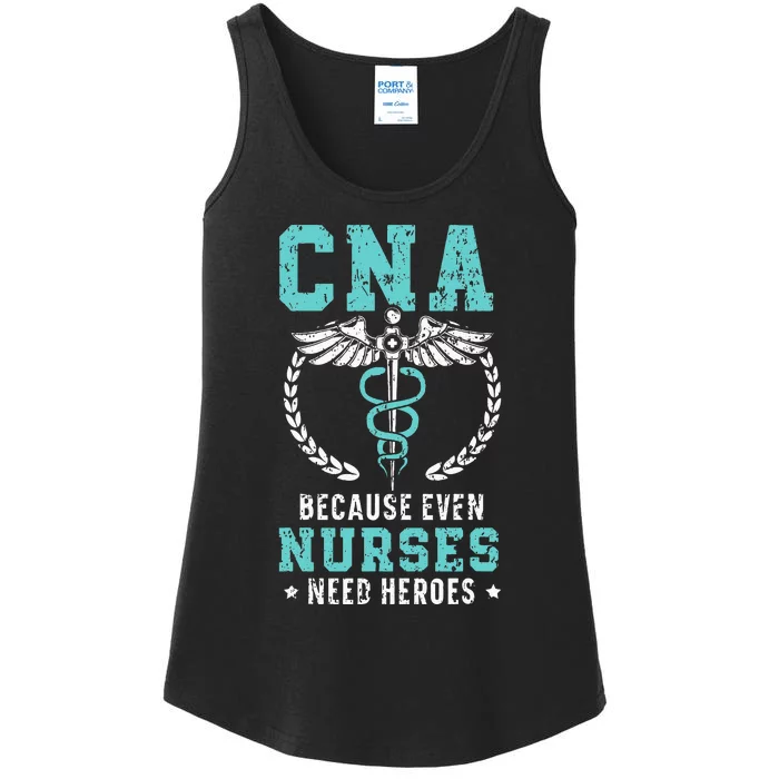 CNA Because Even Nurses Need Heroes Job Hospital Ladies Essential Tank