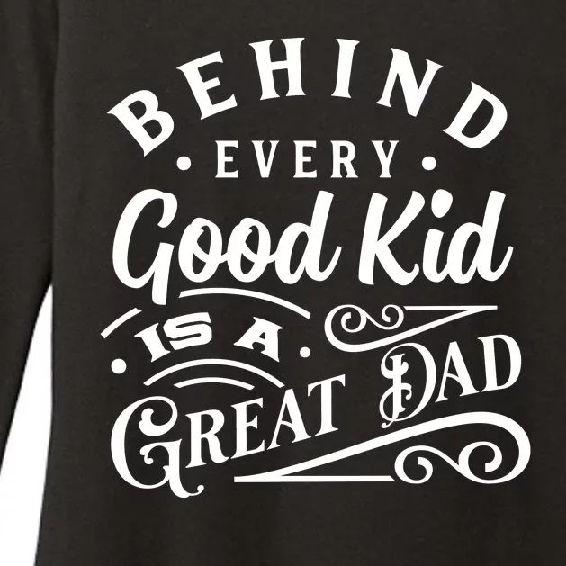 Cool Behind Every Good Child Is A Great Dad Womens CVC Long Sleeve Shirt