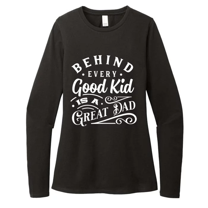 Cool Behind Every Good Child Is A Great Dad Womens CVC Long Sleeve Shirt