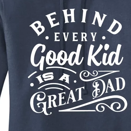 Cool Behind Every Good Child Is A Great Dad Women's Pullover Hoodie