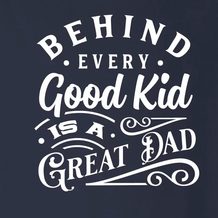 Cool Behind Every Good Child Is A Great Dad Toddler Long Sleeve Shirt