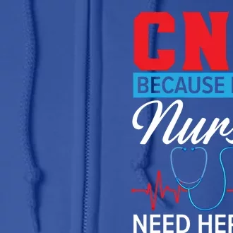 Cna Because Even Nurses Need Heroes Nursing Assistant Gift Full Zip Hoodie