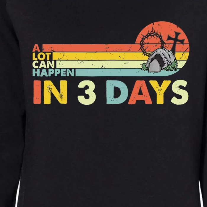 Christian Bible Easter Day A Lot Can Happen In 3 Days Womens California Wash Sweatshirt