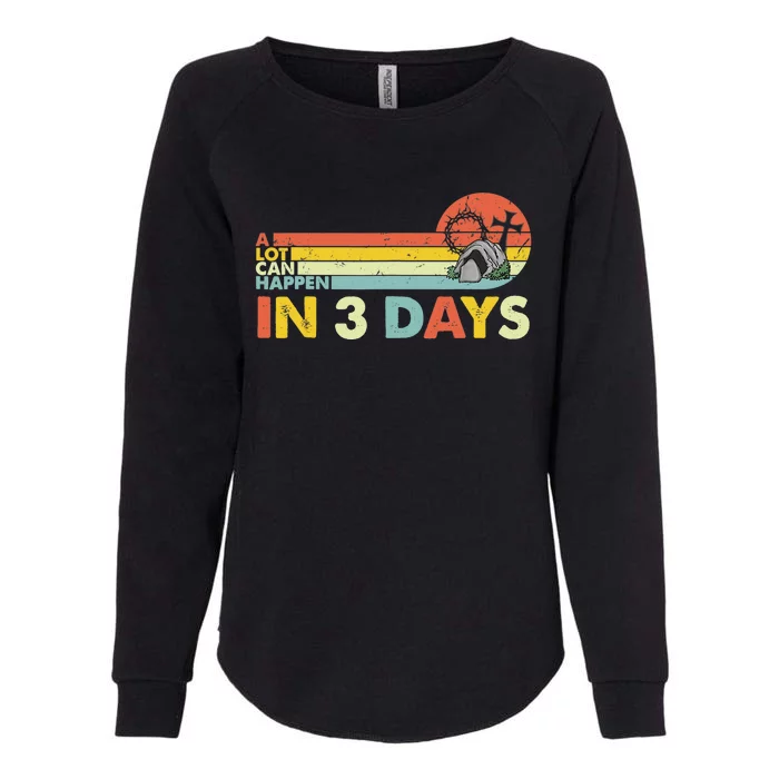 Christian Bible Easter Day A Lot Can Happen In 3 Days Womens California Wash Sweatshirt