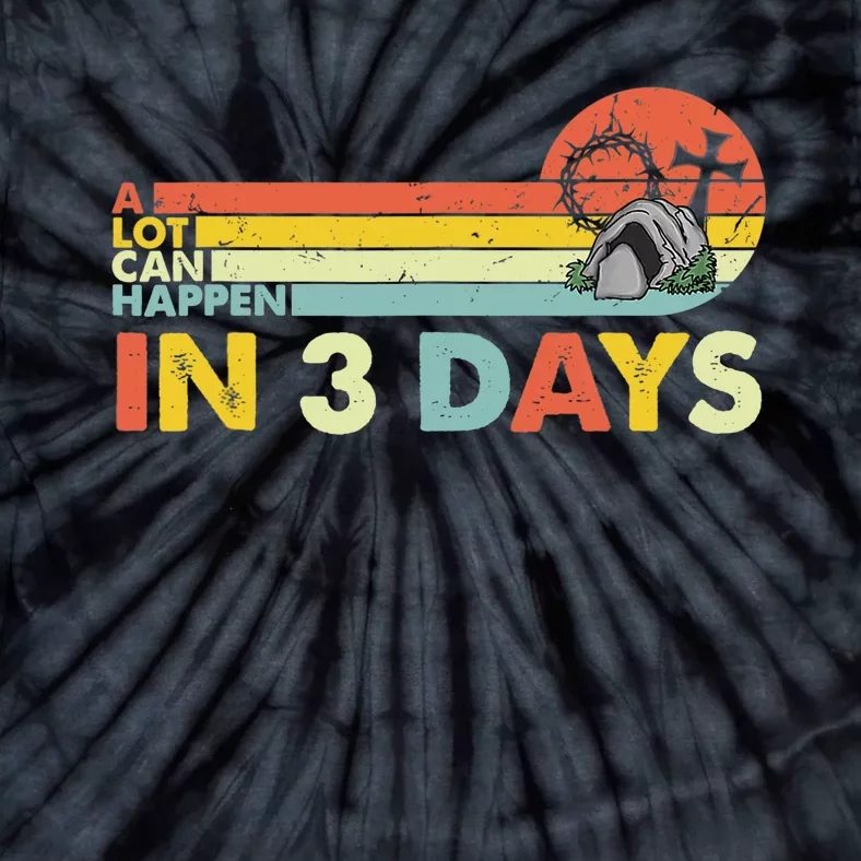 Christian Bible Easter Day A Lot Can Happen In 3 Days Tie-Dye T-Shirt