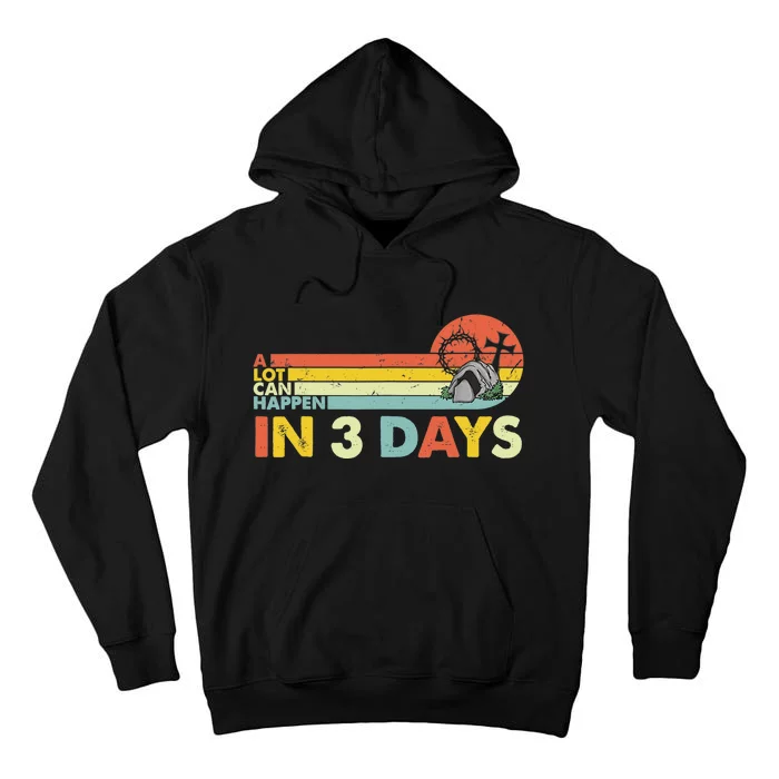 Christian Bible Easter Day A Lot Can Happen In 3 Days Tall Hoodie