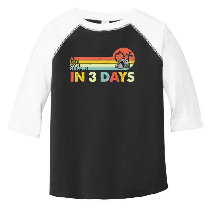 Christian Bible Easter Day A Lot Can Happen In 3 Days Toddler Fine Jersey T-Shirt