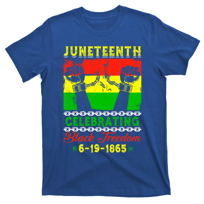 Celebrating Black Freedom 1865 Juneteenth Independence Day Funny Gift T-Shirt