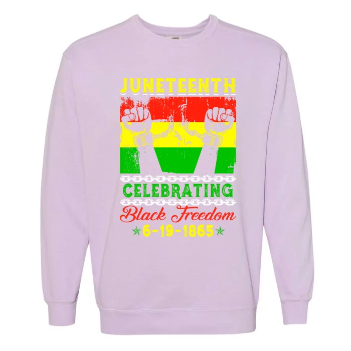 Celebrating Black Freedom 1865 Juneteenth Independence Day Funny Gift Garment-Dyed Sweatshirt