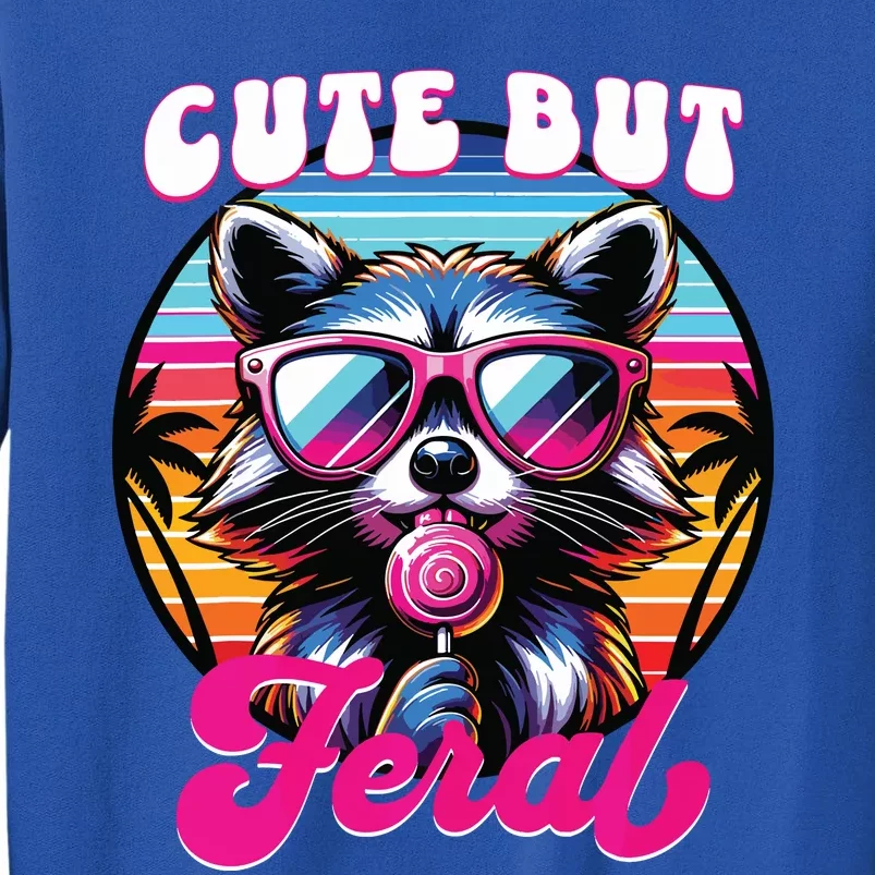 Cute But Feral Funny Trash Panda Sweatshirt