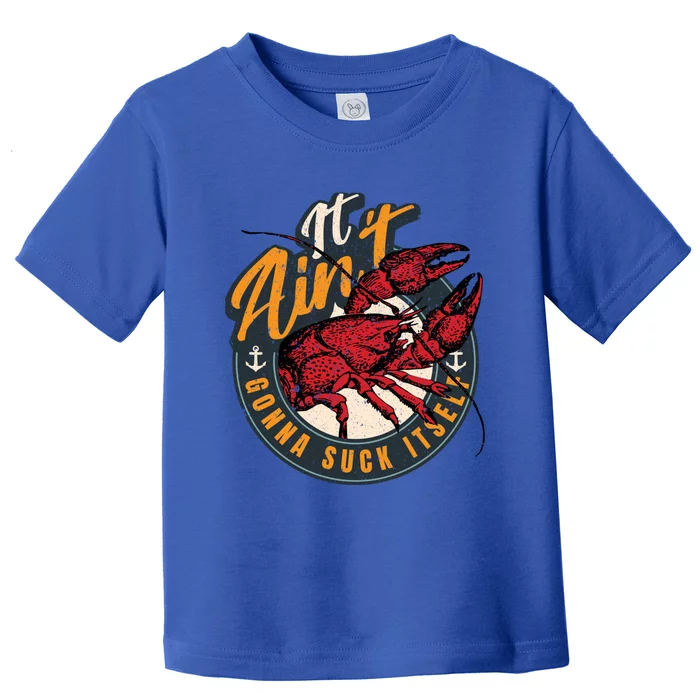 Crawfish Boil Funny Suck Its Bayou Cajun Seafood Festival Cool Gift Toddler T-Shirt